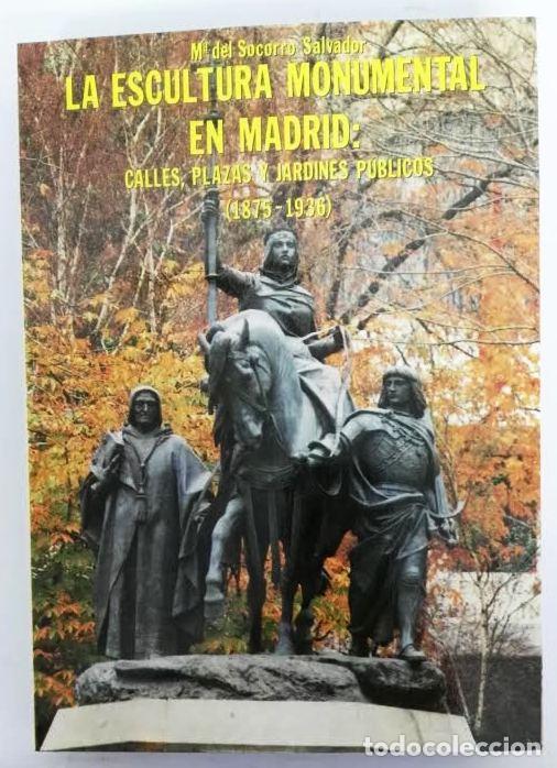 Libros de segunda mano: M&ordf; del Socorro Salvador, La escultura monumental en Madrid: calles, plazas y jardines p&uacute;blicos (1875