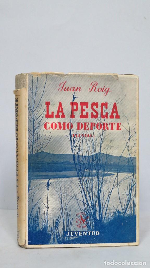 Libros de segunda mano: PRIMERA EDICION. LA PESCA COMO DEPORTE. JUAN ROIG - Foto 1