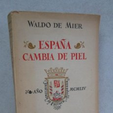Livres d'occasion: ESPAÑA CAMBIA DE PIEL. WALDO DE MIER. 1954. VER FOTOGRAFIAS ADJUNTAS.. Lote 72137679