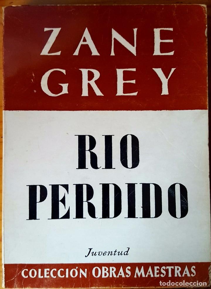 Libros de segunda mano: Zane Grey - Rio perdido - Col. Obras Maestras - Foto 1