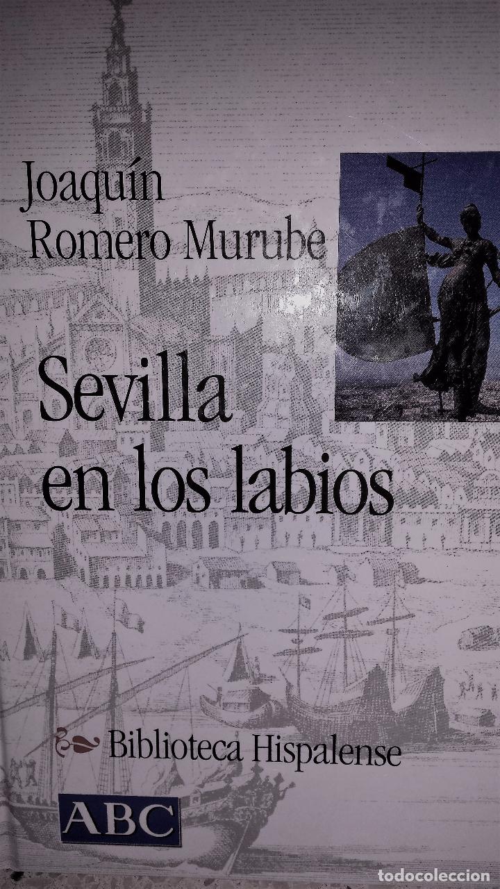 Libros de segunda mano: SEVILLA EN LOS LABIOS de JOAQU&Iacute;N ROMERO MURUBE - Foto 1
