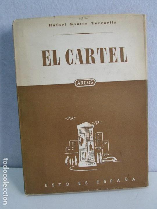 EL CARTEL. RAFAEL SANTOS TORROELLA. EDITORIAL ARGOS. 1949. VER FOTOGRAFIAS ADJUNTAS (Libros de Segunda Mano - Bellas artes, ocio y coleccionismo - Otros)