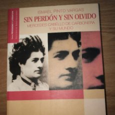Libros de segunda mano: PERDON Y SIN OLVIDOMERCEDES CABELLO DE CARBONERA Y SU MUNDO