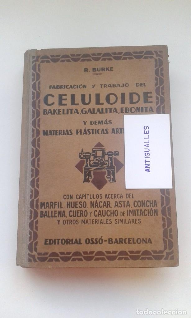 Livres d'occasion: LIBRO EDITORIAL OSSO,R.BURKE.FABRICACION Y TRABAJO DEL CELULOIDE Y PLASTICOS,MARFIL,HUESO.A&Ntilde;O 1943