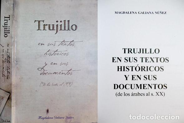 Libros de segunda mano: GALIANA N&Uacute;&Ntilde;EZ, M.  Trujillo en sus textos hist&oacute;ricos y en sus documentos. De los &aacute;rabes al...  2004.