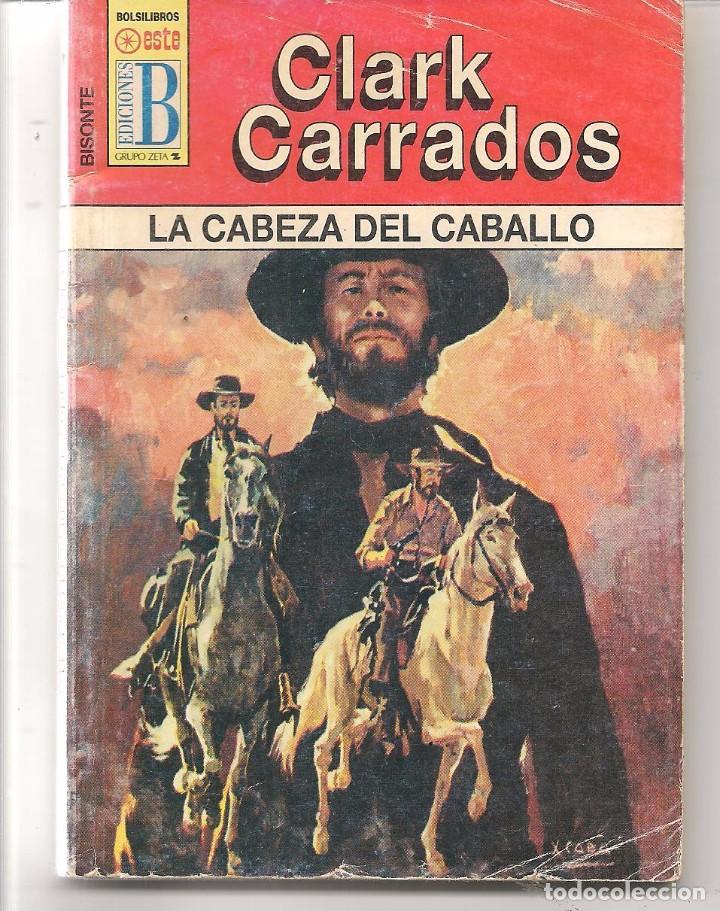 Libros de segunda mano: BISONTE. N&ordm; 332. LA CABEZA DEL CABALLO.  CLARK CARRADOS. EDICIONES B. (ST/C42) - Foto 1
