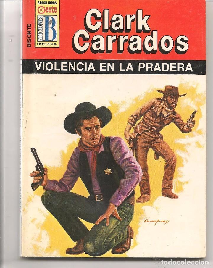 Libros de segunda mano: BISONTE. N&ordm; 277.  VIOLENCIA EN LA PRADERA.  CLARK CARRADOS. EDICIONES B. (ST/C42) - Foto 1
