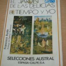 Libros de segunda mano: EL JARDÍN DE LAS DELICIAS / EL TIEMPO Y YO - FRANCISCO AYALA - SELECCIONES AUSTRAL - ESPASA CALPE. Lote 295272453
