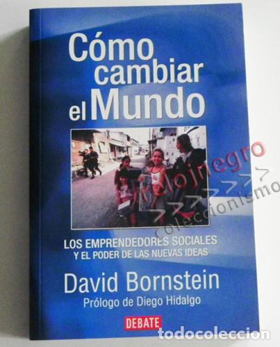 Libros de segunda mano: C&Oacute;MO CAMBIAR EL MUNDO - LIBRO - DAVID BORNSTEIN - EMPRENDEDORES SOCIALES Y PODER DE NUEVAS IDEAS - Foto 1