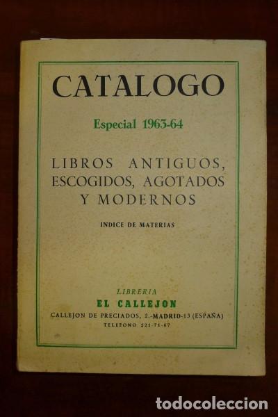Libri di seconda mano: LIBRER&Iacute;A EL CALLEJ&Oacute;N. Cat&aacute;logo Especial 1963-64 : Libros antiguos, escogidos, agotados y modernos ;