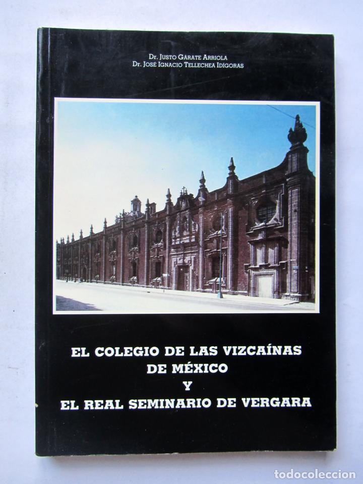 Libri di seconda mano: El colegio de la Vizca&iacute;nas de M&eacute;xico y Real seminario de Vergara. Justo Garate Arriola, Jos&eacute; Ignacio