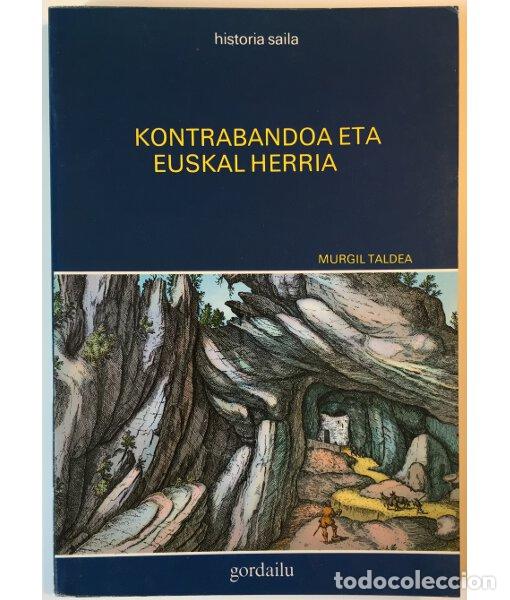 Libros de segunda mano: KONTRABANDOA ETA EUSKAL HERRIA. TALDEA, Murgil. Gordailu. 1985.