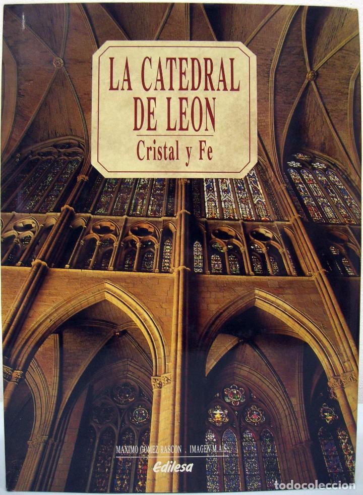 Libros de segunda mano: M&Aacute;XIMO G&Oacute;MEZ RASC&Oacute;N - LA CATEDRAL DE LE&Oacute;N. CRISTAL Y FE. EDILESA, 1991. - Foto 1