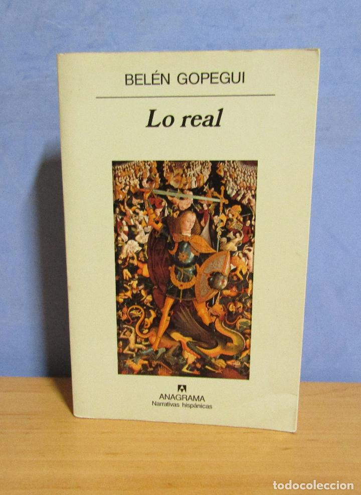 Libros de segunda mano: BEL&Eacute;N GOPEGUI - LO REAL - EDITORIAL ANAGRAMA 2001 - Foto 1