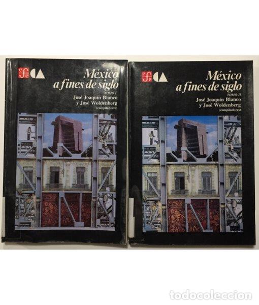 Gebrauchte B&uuml;cher: M&Eacute;XICO A FINES DE SIGLO. TOMOS I y II. BLANCO, Jos&eacute; Joaqu&iacute;n y WOLDENBERG, Jos&eacute;. Fondo de Cultura Eco