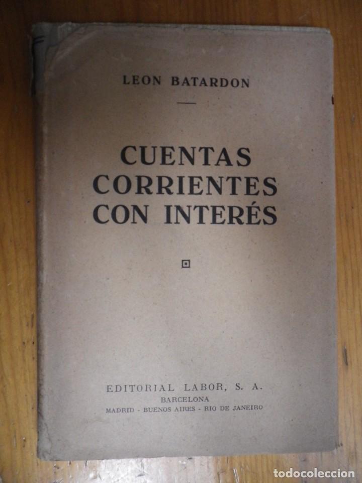 Libros de segunda mano: CUENTAS CORRIENTES CON INTERES LEON BATARDON EDITORIAL LABOR 1950 - Foto 1