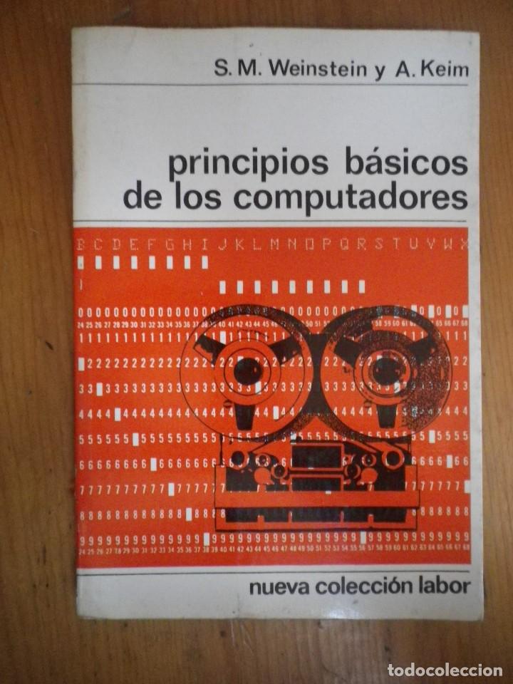 Libros de segunda mano: PRICIPIOS BASICOS DE LOS COMPUTADORES S.M. WEINSTEIN Y A. KEIM EDITORIAL LABOR 1968 - Foto 1