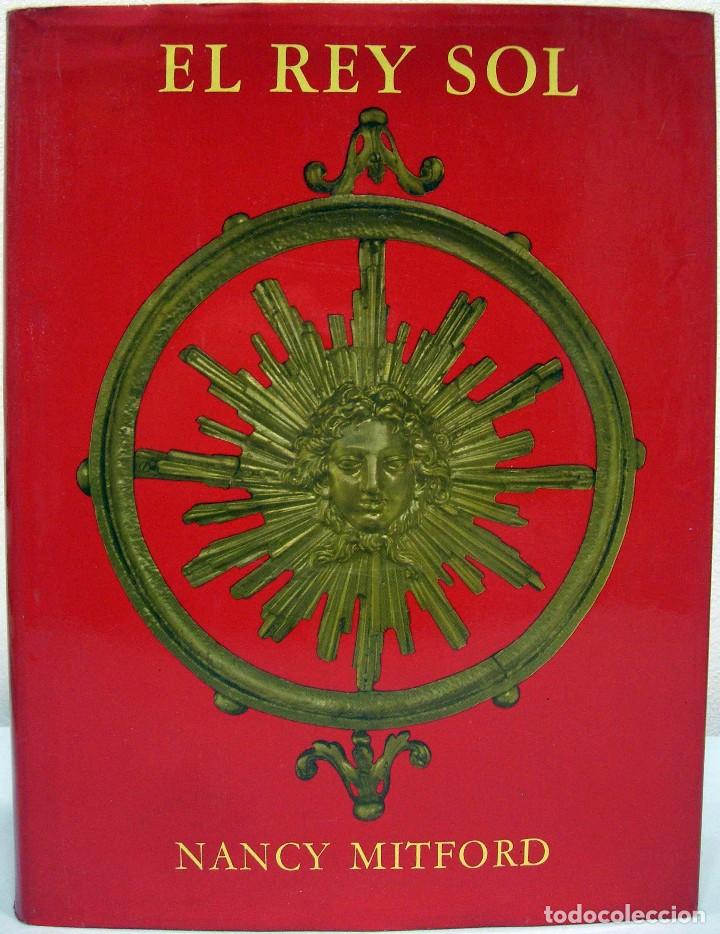 Libros de segunda mano: NANCY MITFORD - EL REY SOL. NOGUER, 1966. - Foto 1