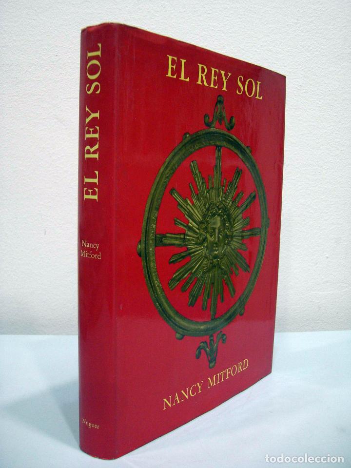 Libros de segunda mano: NANCY MITFORD - EL REY SOL. NOGUER, 1966. - Foto 2