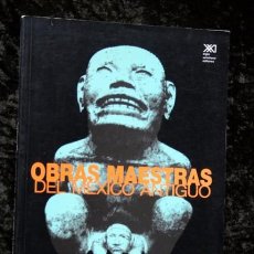 Libros de segunda mano: OBRAS MAESTRAS DEL MEXICO ANTIGUO - PAUL WESTHEIM - ILUSTRADO - SIGLO XXI - . Lote 76671383