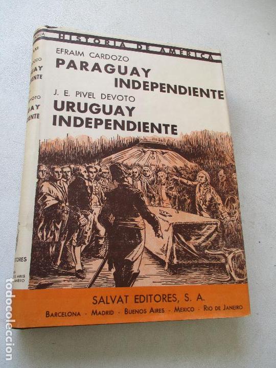 EFRAIM CARDOZO, PARAGUAY INDEPENDIENTE-J. E. PIVEL DEVOTO, URUGUAY INDEPENDIENTE-1Âª. EDC.- 1949 (Libros de Segunda Mano - Historia - Otros)