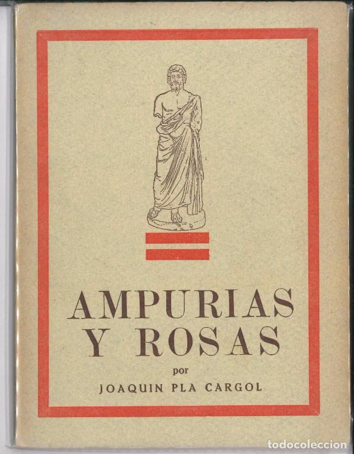 Libros de segunda mano: AMPURIAS Y ROSAS ( POR JOAQUIN PLA CARGOL) - Foto 1