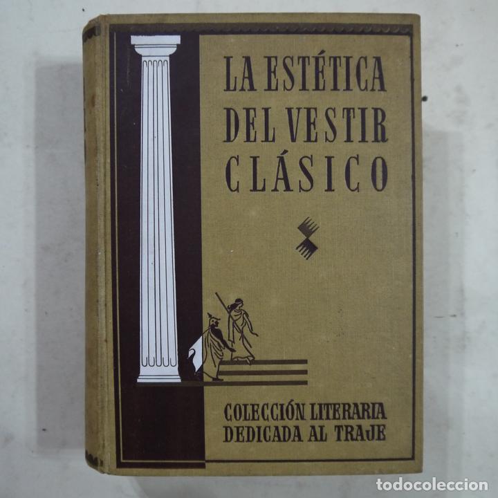 Libri di seconda mano: LA EST&Eacute;TICA DEL VESTIR CL&Aacute;SICO. COLECCI&Oacute;N LITERARIA DEDICADA AL TRAJE - 1942