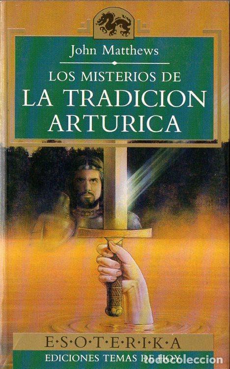 Libros de segunda mano: MATTHEWS : LOS MISTERIOS DE LA TRADICI&Oacute;N ART&Uacute;RICA (TEMAS DE HOY, 1992) - Foto 1