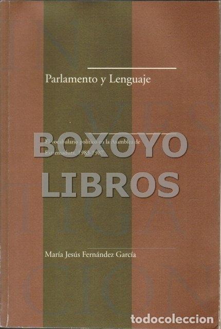 Libros de segunda mano: FERN&Aacute;NDEZ GARC&Iacute;A, M&ordf; Jes&uacute;s. Parlamento y Lenguaje. El vocabulario pol&iacute;tico en la Asamblea de Extrema