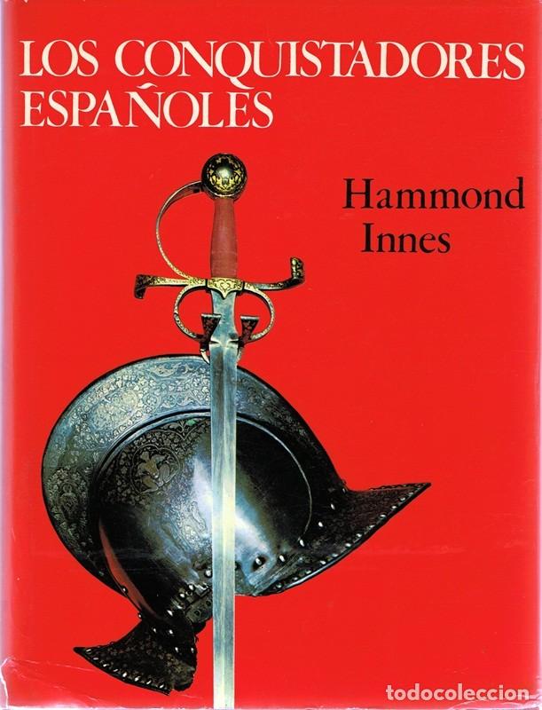 Libros de segunda mano: LOS CONQUISTADORES ESPA&Ntilde;OLES  HAMMOND  INNES - Foto 1