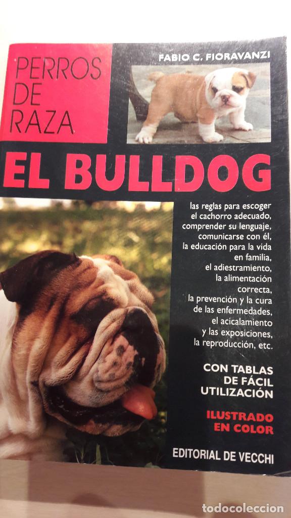 Libros de segunda mano: EL BULLDOG. PERROS DE RAZA. FABIO C. FIORAVANZI. EDITORIAL DE VECCHI. - Foto 1