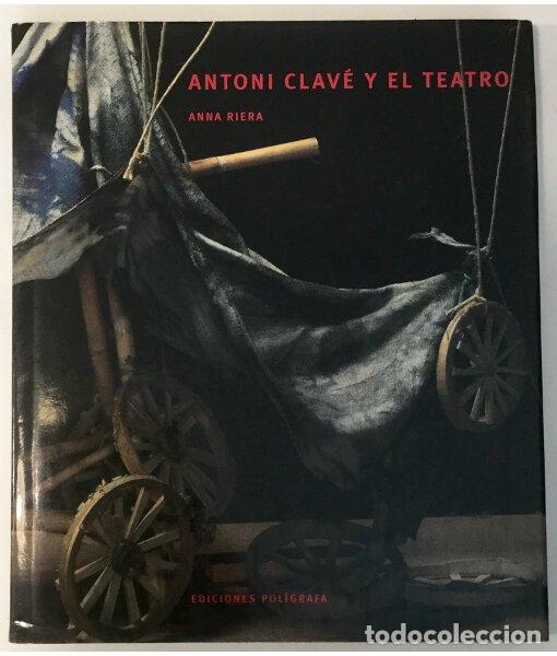 Libros de segunda mano: ANTONI CLAV&Eacute; Y EL TEATRO. RIERA, Anna. Ediciones Pol&iacute;grafa. 2000. - Foto 1