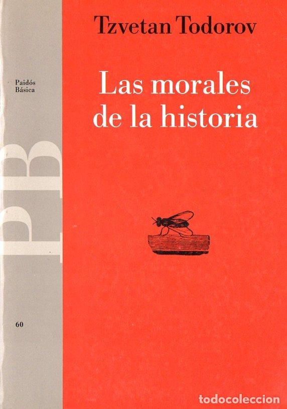 Libros de segunda mano: TODOROV : LAS MORALES DE LA HISTORIA (PAID&Oacute;S, 1991) - Foto 1