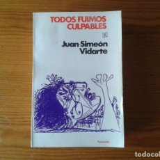 Libros de segunda mano: TODOS FUIMOS CULPABLES JUAN-SIMEÒN VIDARTE TESTIMONIO DE UN SOCIALISTA ESPAÑOL TEZONTLE MÉXICO 1973. Lote 78841249