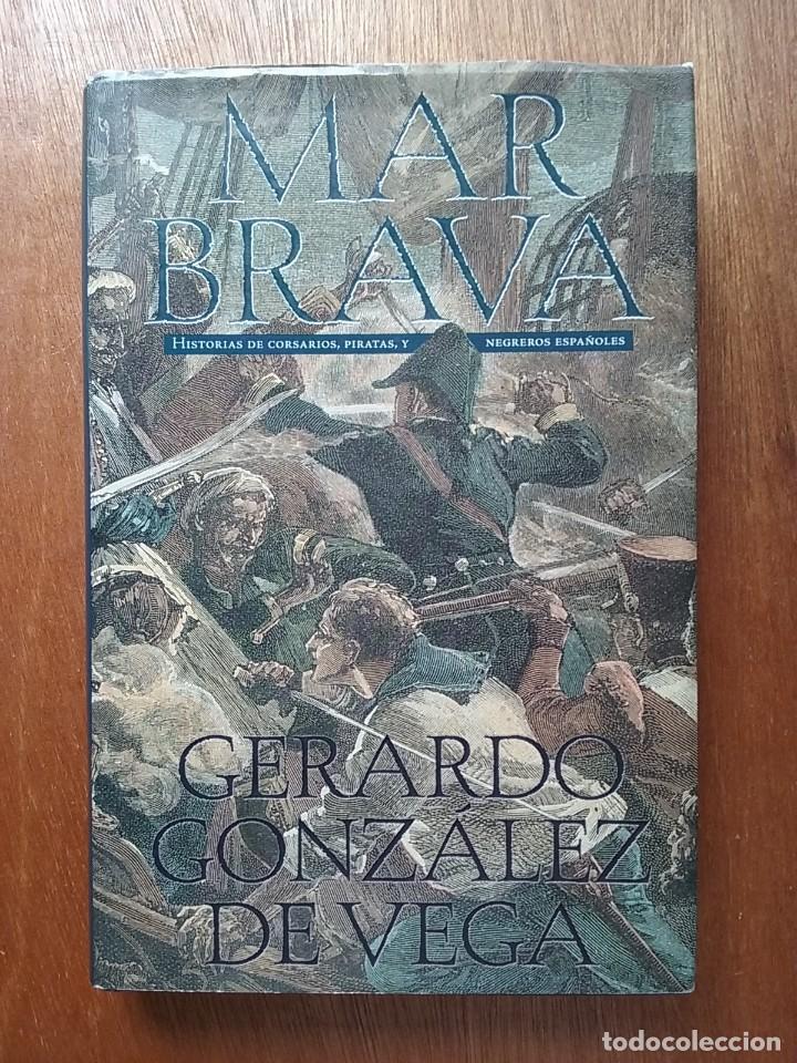 Second hand books: MAR BRAVA, HISTORIAS DE CORSARIOS PIRATAS Y NEGREROS ESPA&Ntilde;OLES, GERARDO GONZALEZ DE VEGA EDICIONES B
