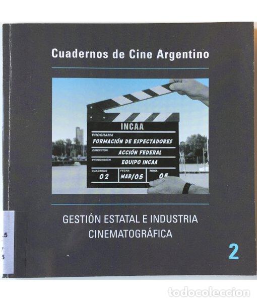 Libros de segunda mano: GESTI&Oacute;N ESTATAL E INDUSTRIA CINEMATOGR&Aacute;FICA. VV. AA. Cuadernos de Cine Argentino. 2005.