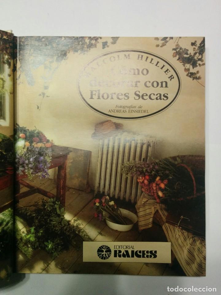 Libros de segunda mano: C&Oacute;MO DECORAR CON FLORES SECAS 1989 MALCOLM HILLIER 2&ordf; EDICI&Oacute;N  RA&Iacute;CES - Foto 2