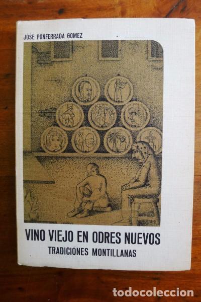 Second hand books: PONFERRADA G&Oacute;MEZ, Jos&eacute;. Vino viejo en odres nuevos : tradiciones montillanas