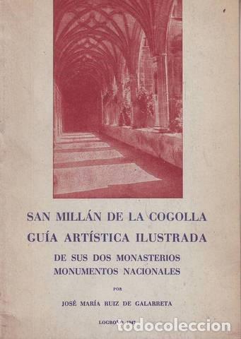 Libros de segunda mano: RUIZ DE GALARRETA, J.M&ordf;: SAN MILLAN DE LA COGOLLA. GU&Iacute;A ART&Iacute;STICA ILUSTRADA DE SUS DOS MONASTERIOS