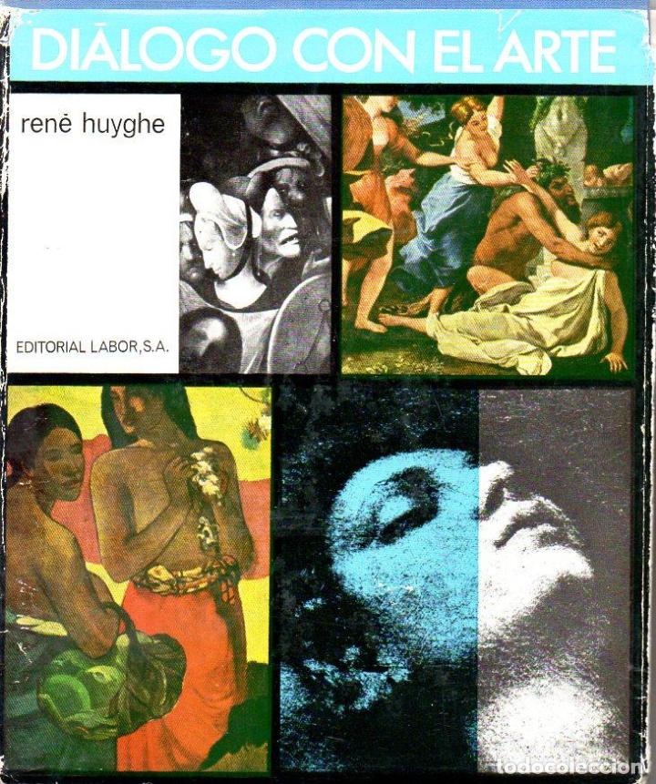 Libros de segunda mano: REN&Eacute; HUYGHE : DI&Aacute;LOGO CON EL ARTE (LABOR, 1965) - Foto 1