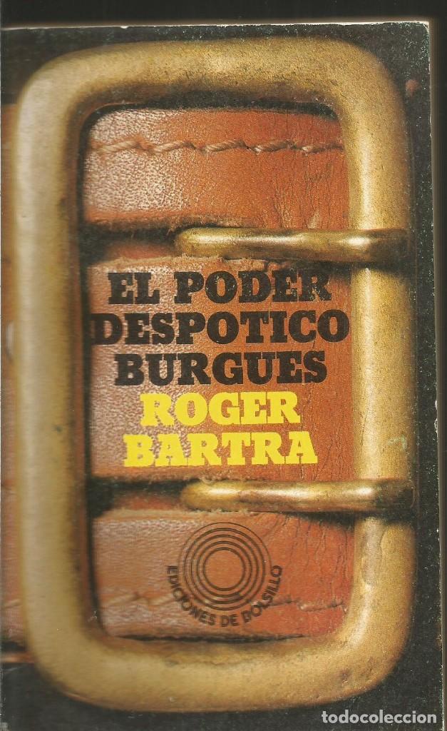 Libros de segunda mano: ROGER BARTRA. EL PODER DESPOTICO BURGUES. PENINSULA - Foto 1