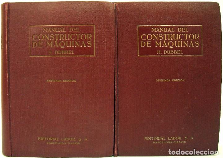 Libros de segunda mano: H. DUBBEL - MANUAL DEL CONSTRUCTOR DE M&Aacute;QUINAS (2 VOLS.). LABOR, 1945. - Foto 1