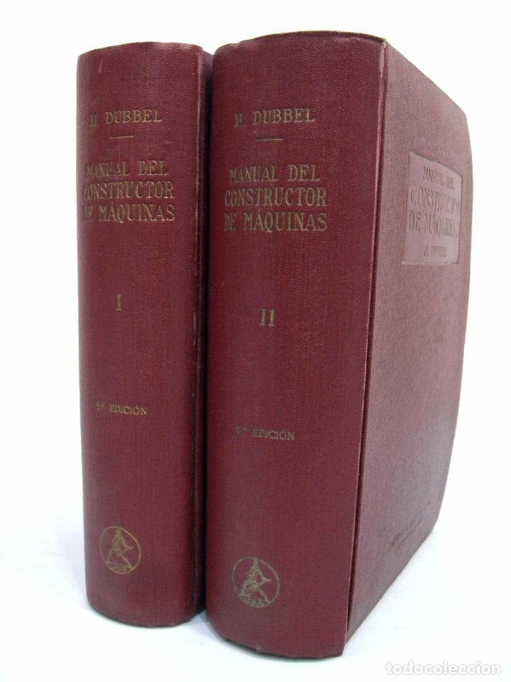 Libros de segunda mano: H. DUBBEL - MANUAL DEL CONSTRUCTOR DE M&Aacute;QUINAS (2 VOLS.). LABOR, 1945. - Foto 2
