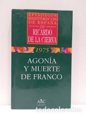 Libros de segunda mano: AGONIA Y MUERTE DE FRANCO - CIERVA, RICARDO DE LA - Foto 1