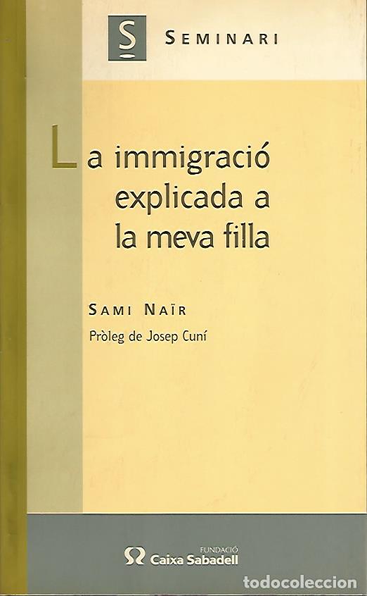 Libros de segunda mano: SAMI NA&Iuml;R - LA IMMIGRACI&Oacute; EXPLICADA A LA MEVA FILLA - FUNDACI&Oacute; CAIXA DE SABADELL - 2001 - EN CATAL&Aacute;N - Foto 1