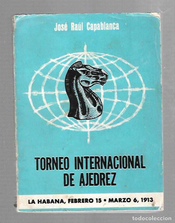Libros de segunda mano: TORNEO INTERNACIONAL DE AJEDREZ. JOSE RAUL CAPABLANCA. LA HABANA. 1913. RUSTICA - Foto 1 - 82285956