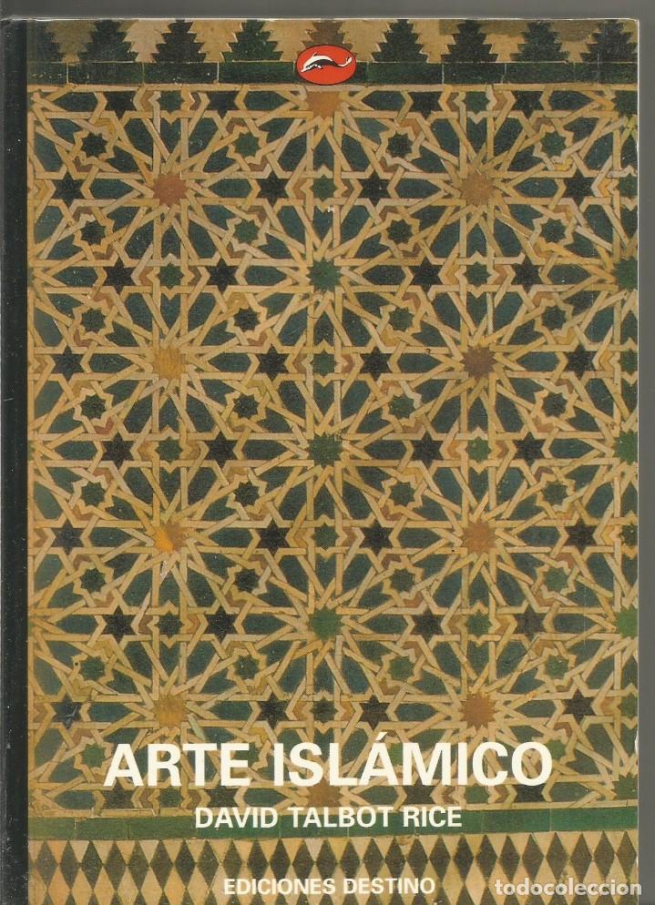 Libros de segunda mano: DAVID TALBOT RICE. ARTE ISLAMICO. EDICIONES DESTINO - Foto 1
