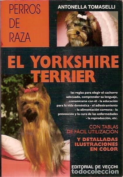 Libros de segunda mano: EL YORKSHIERE TERRIER PERROS DE RAZA ANTONELLA TOMASELLI EDITORIAL DE VECCHI - Foto 1