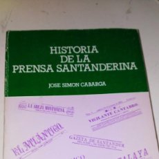 Libros de segunda mano: HISTORIA DE LA PRENSA SANTANDERINA - JOSE SIMÓN CABARGA -1982 CENTRO EST. MONTAÑESES. Lote 82938908