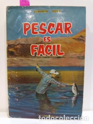 Libros de segunda mano: PESCAR ES F&Aacute;CIL - AGUT, JOAQU&Iacute;N - Foto 1